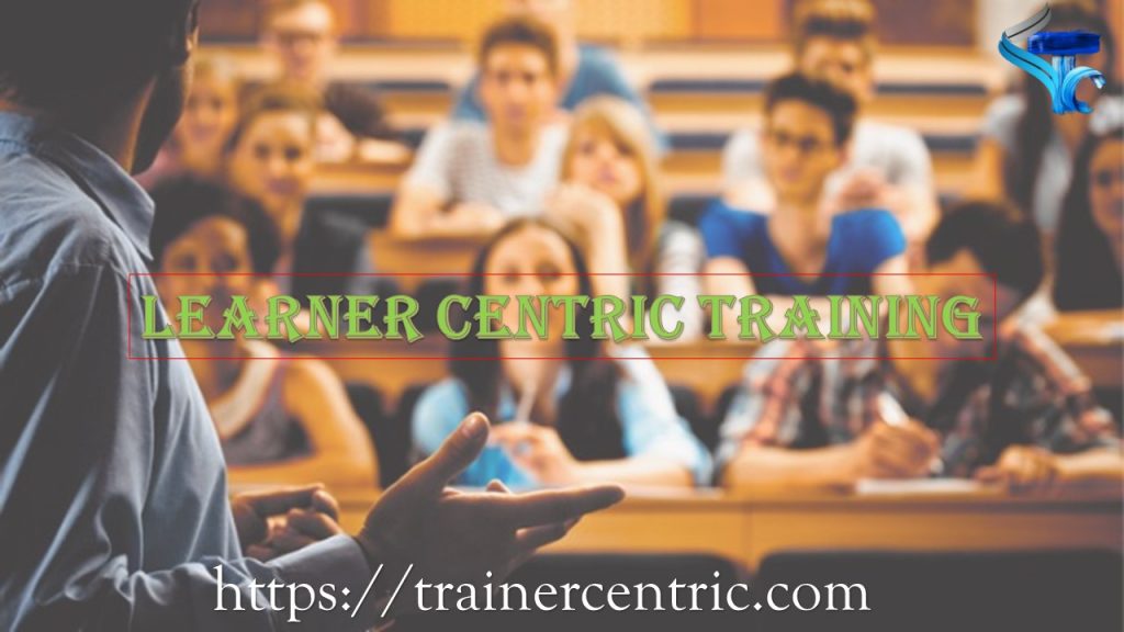 Learner Centric Training