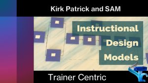 SAM VS Kirk Patrick, SAM, Successive Approximation Model, Addie, kirk patric